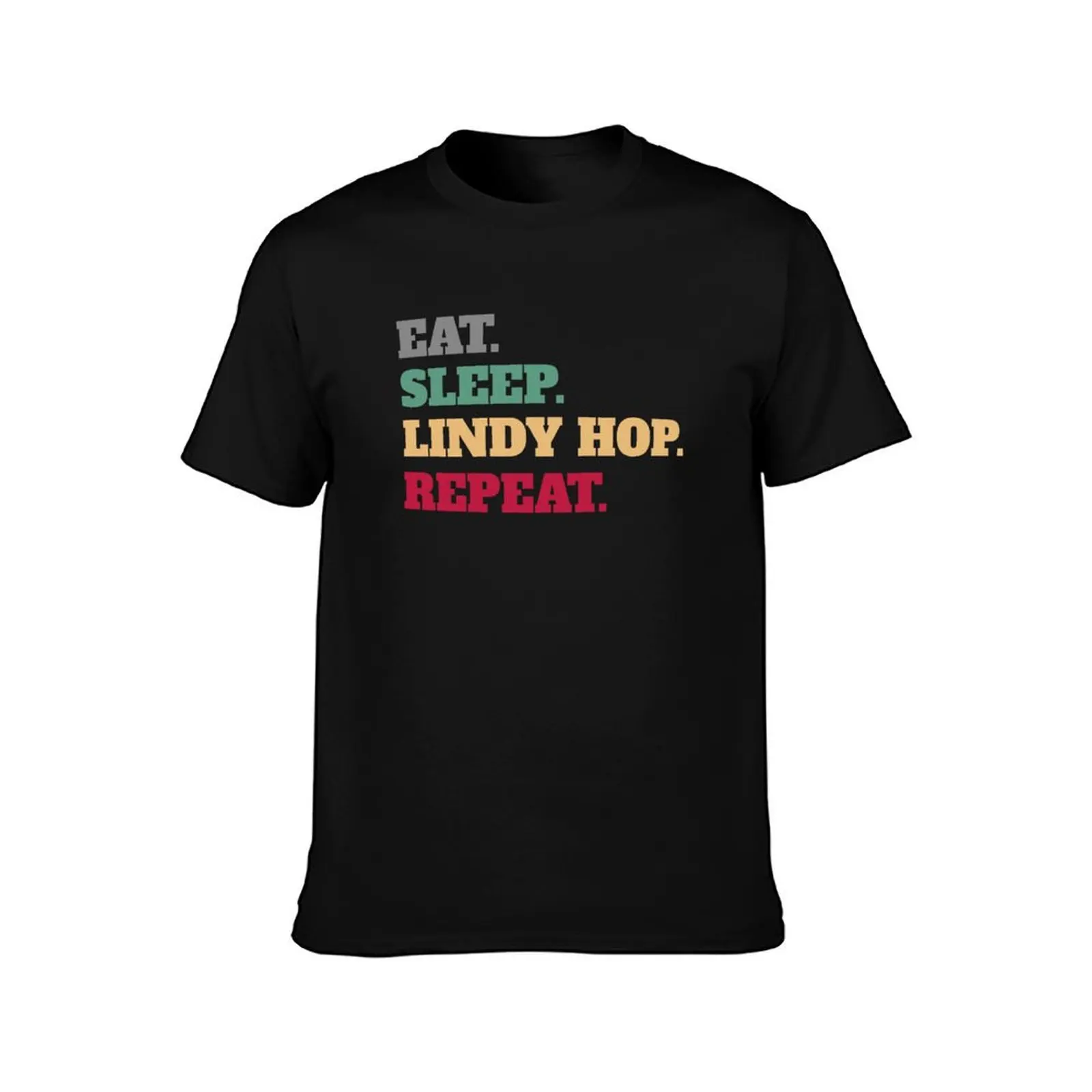 Eat Sleep Lindy Hop Swing Dance Repeat T-Shirt All Weather Casual Short Sleeve T-Shirt