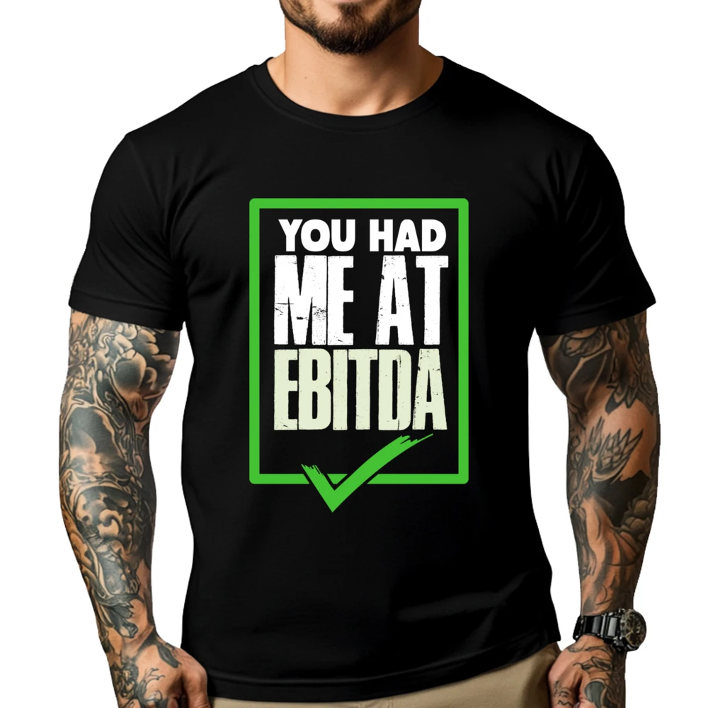 

You Had Me Ebitda Accountant CPA Accounting Hiphop Streetwear Men's Shirt Happy New Years Oversize Tshirts