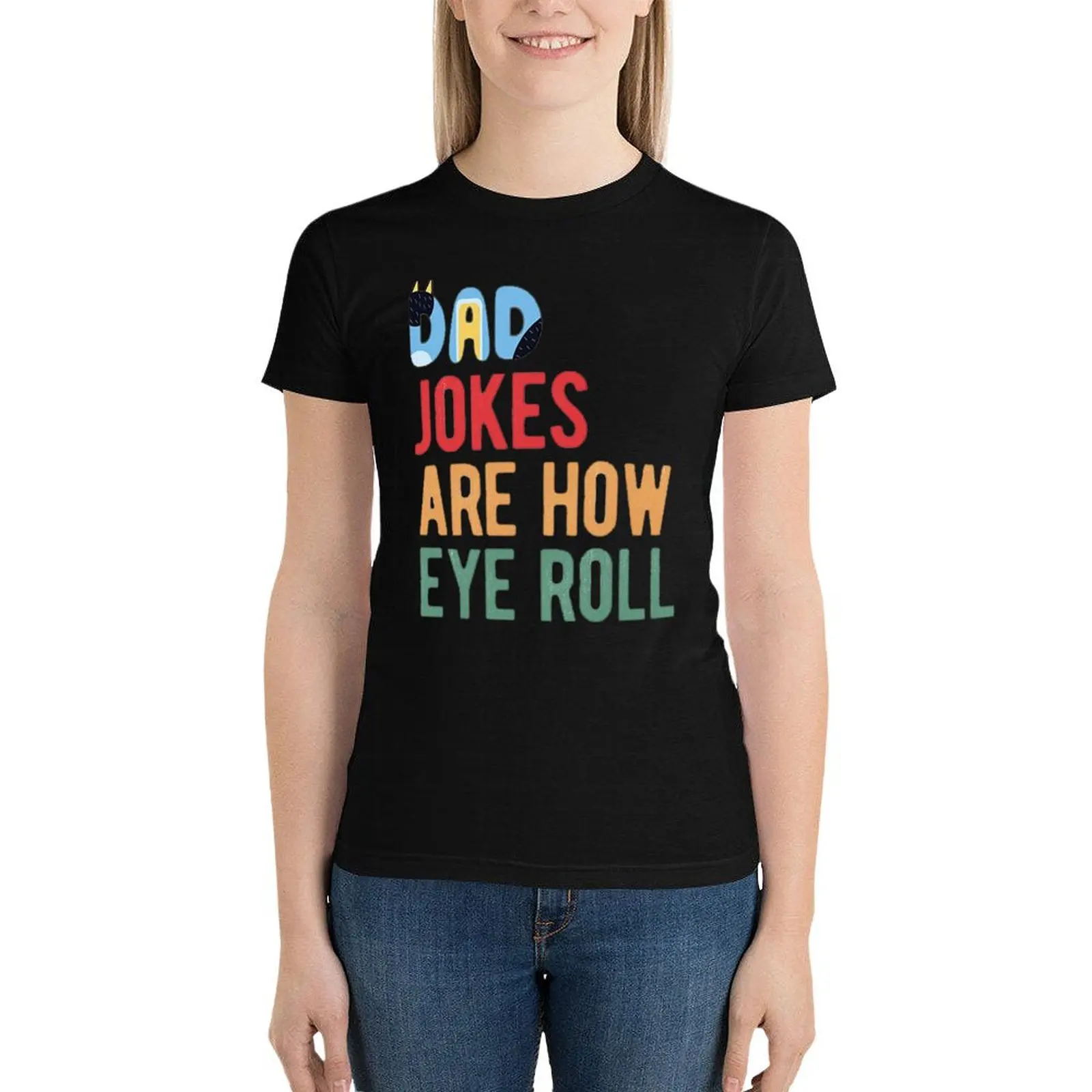 

Dad jokes are how eye roll T-Shirt summer clothes female vintage clothes graphic t-shirts for Women