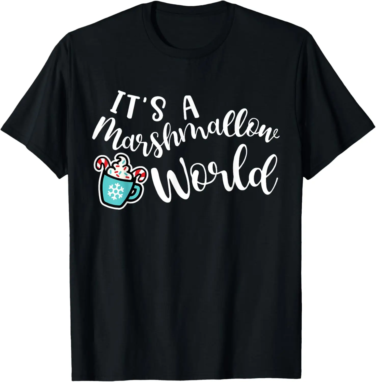 It's A Marshmallow World Christmas Hot Cocoa Snow Cute Funny T-Shirt