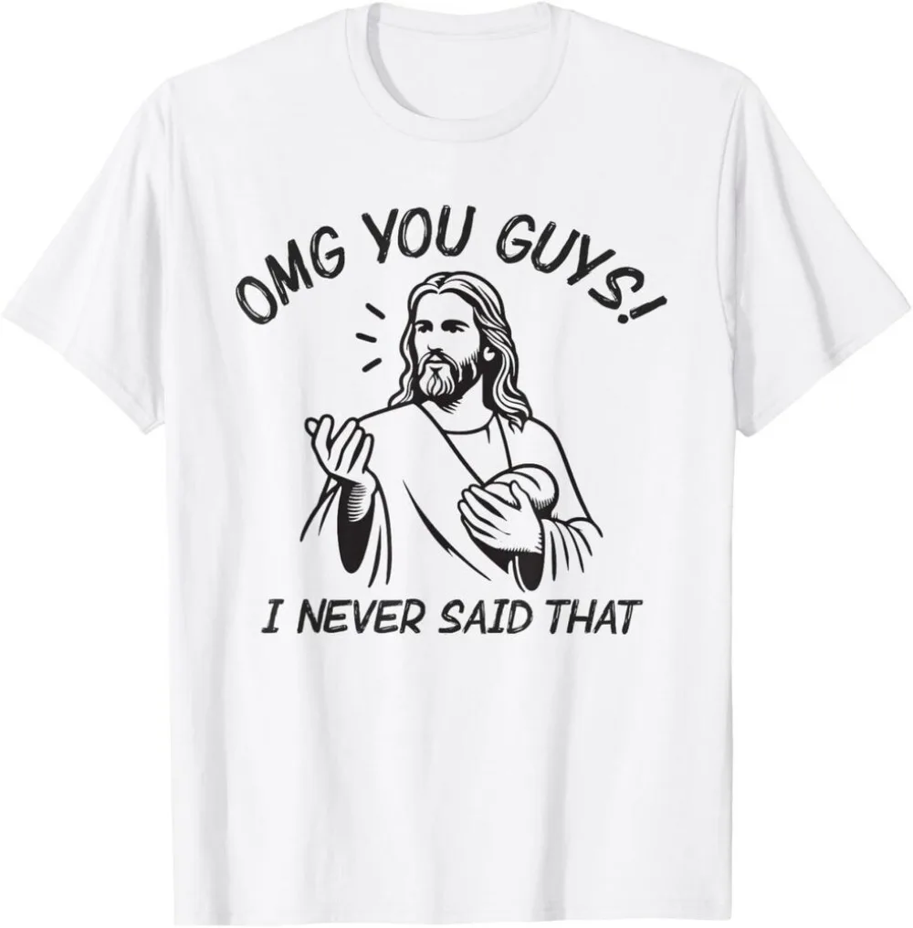 تي شيرت OMG You Guys I Never Say That Jesus Easter مضحك ساخر للجنسين تي شيرت كاجوال للارتداء اليومي وقمصان النزهات غير الرسمية