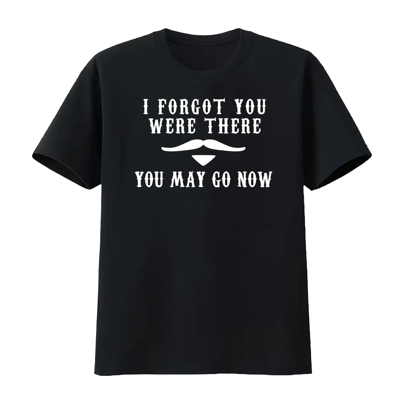 I Forgot You Were There. You May Go Now - Tombstone Movie Quote Doc Holliday T-Shirt Summer Casual Cotton Tee Unisex Men Women