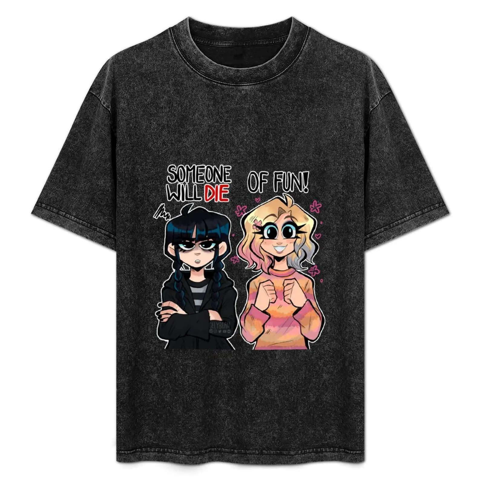 

Someone will die... of Fun! Enid and Wednesday fanart T-Shirt customs oversized Men's t shirts