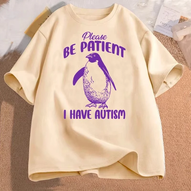 Please Be Patient I Have Autism T Shirts Men Cotton Funny Meme T-Shirt Unisex Tee Women T-shirts Man Short Sleeve Male Clothes