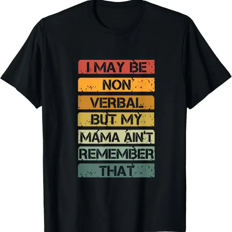I May Be Non Verbal But My Mama Aint Remember That Vintage T Shirt