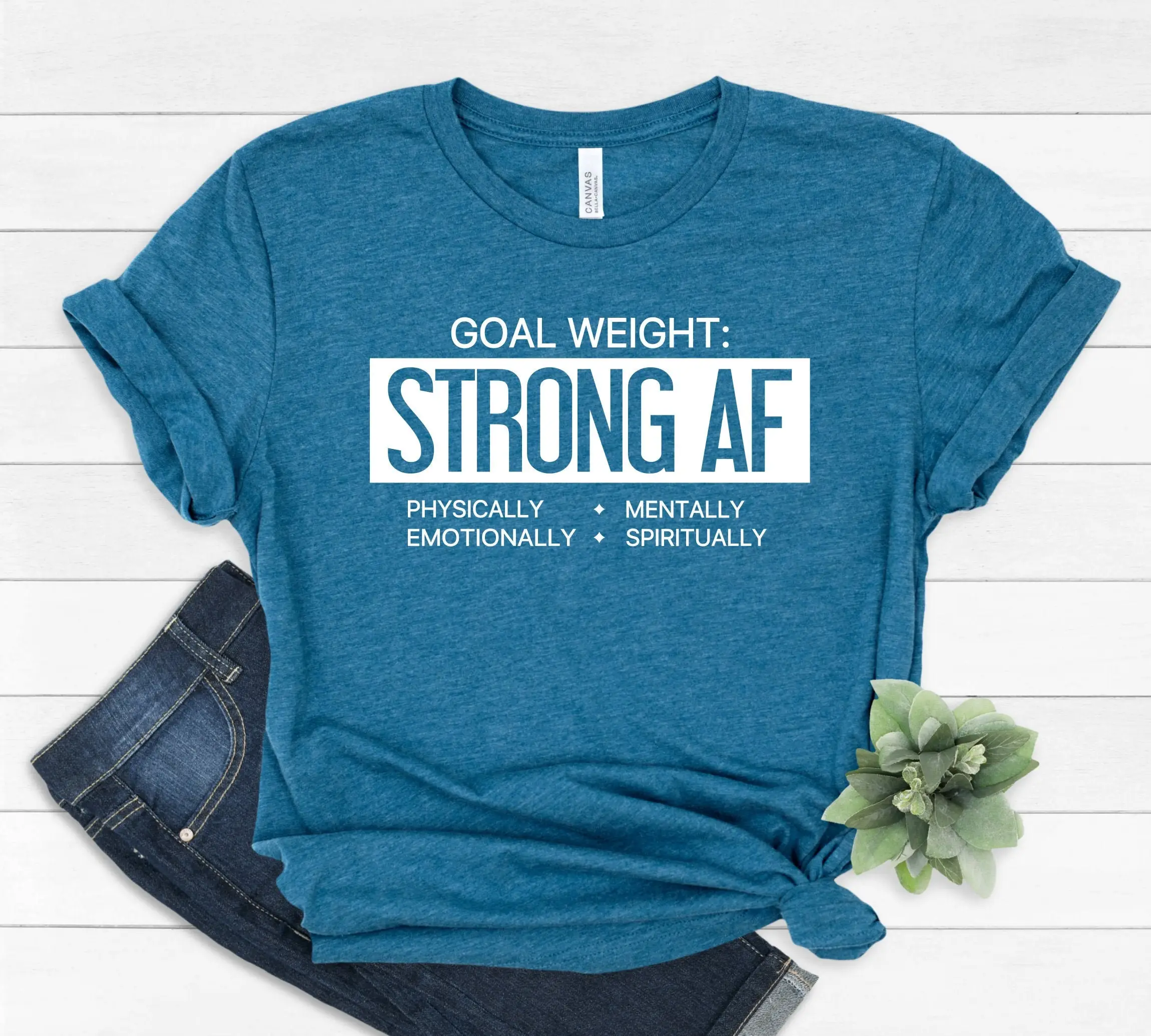 Strong AF T Shirt Goal WeighT Physically Emotionally Mentally Spiritually Positive Saying Vibes Motivation