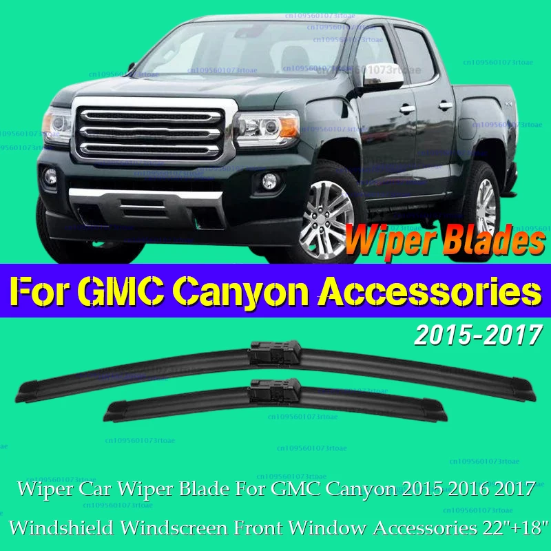 

Wiper Car Wiper Blade For GMC Canyon 2015 2016 2017 Windshield Windscreen Front Window Accessories 22"+18"