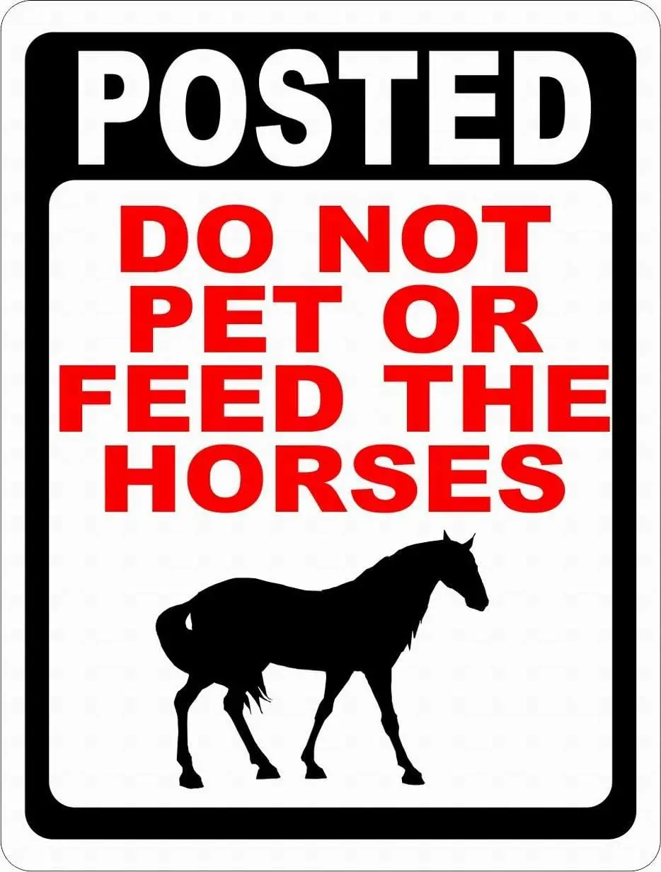 Notce Dnger Sfety Sgn 8x12 Posted Do Not Pet or Feed Horses Sgn Outdoor Grge Prkng Sgn