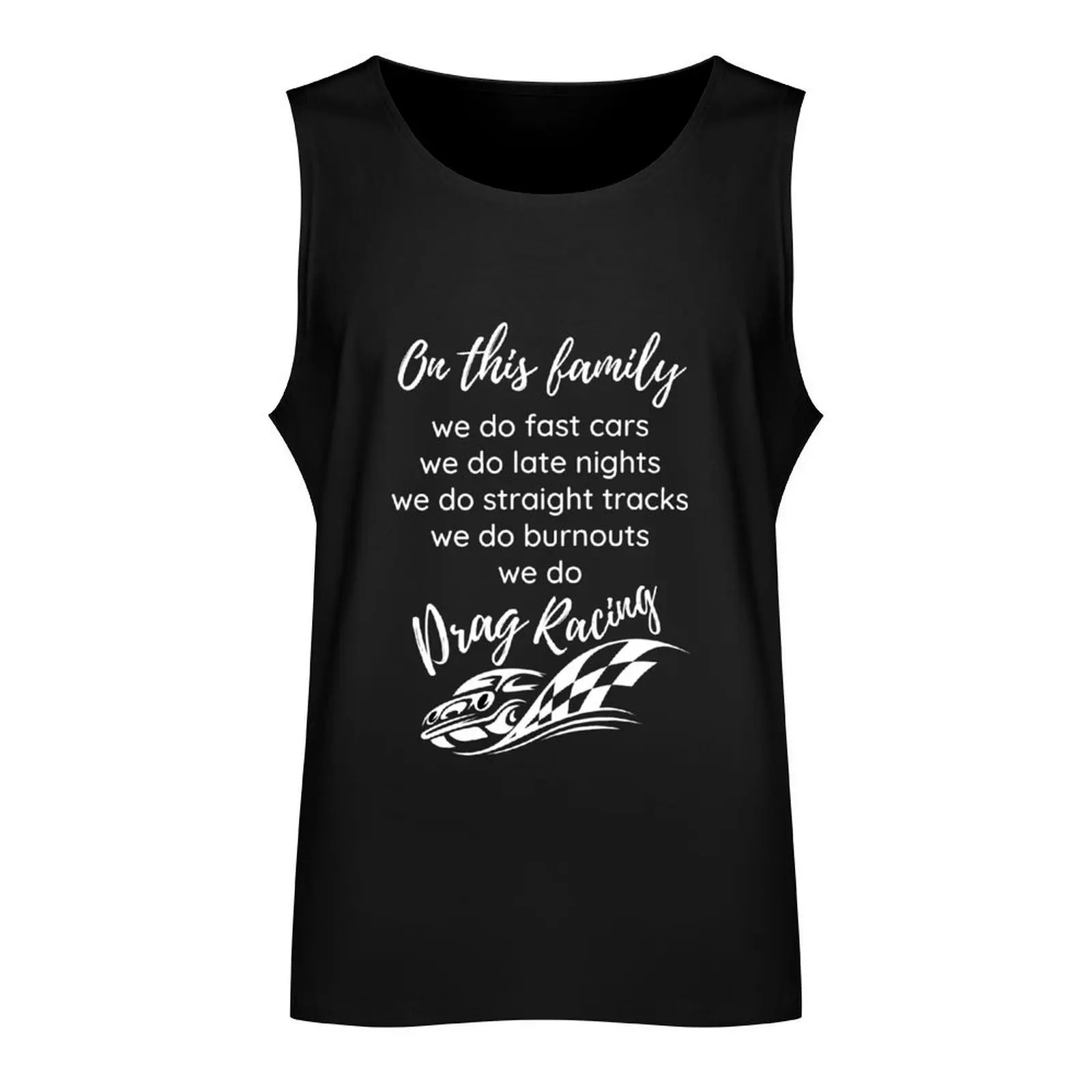 In this family fast cars, late nights, straight tracks , burnouts, drag racing - funny family racing cars Tank Top