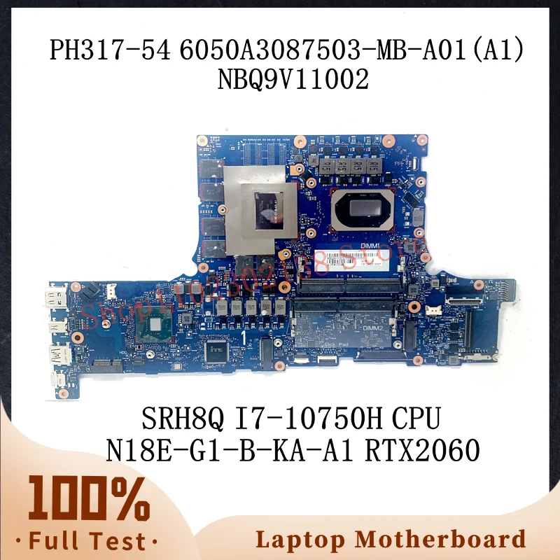 6050A3087503-MB-A01(A1) W/ SRH8Q I7-10750H CPU For Acer PH317-54 Laptop Motherboard NBQ9V11002 N18E-G1-B-KA-A1 RTX2060 100% Test