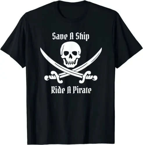 Save A Ship Ride A Pirate Themed Sayings Skull Flag T-Shirt