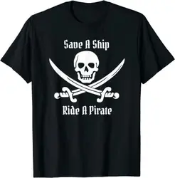 Save A Ship Ride A Pirate Themed Sayings Skull Flag T-Shirt