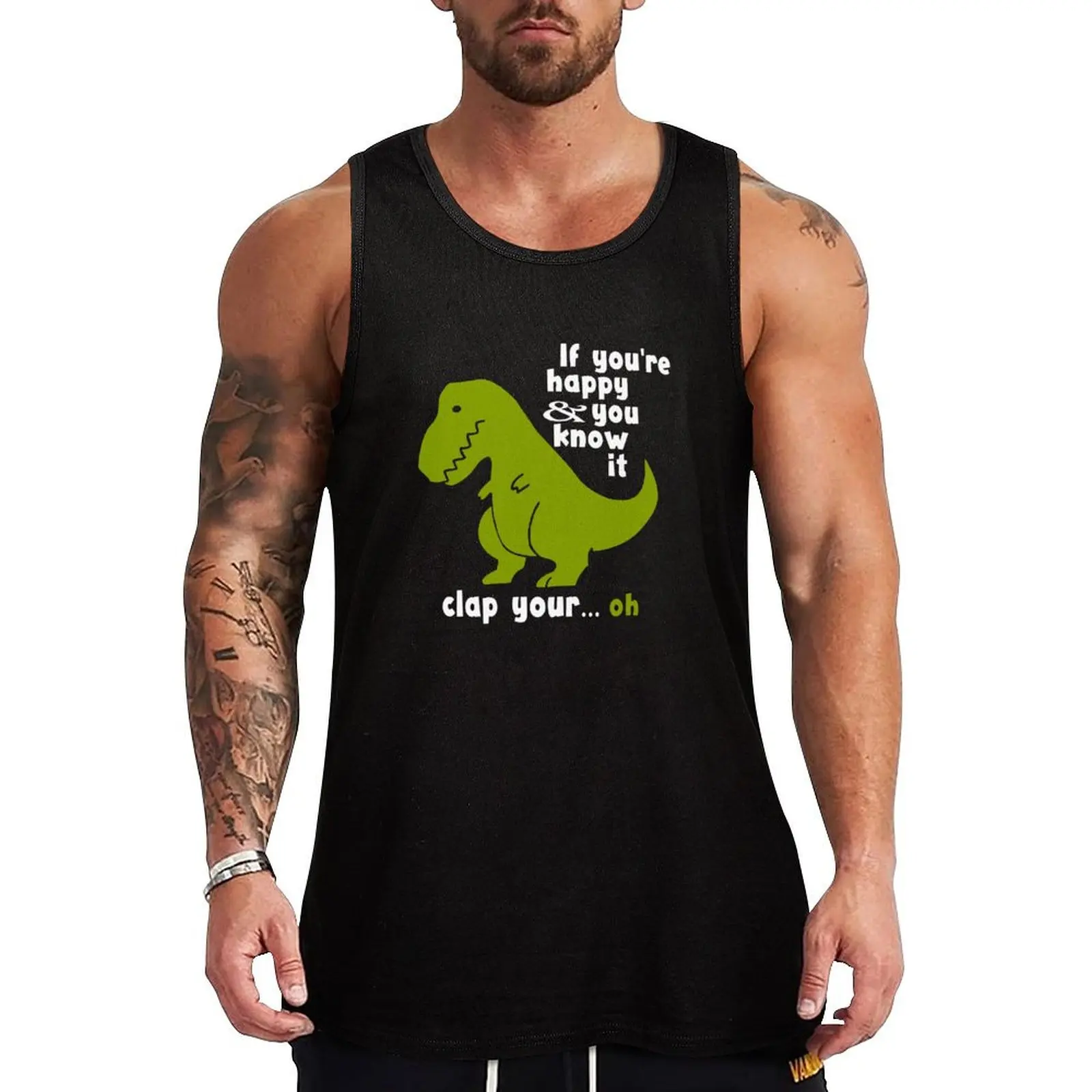 Funny T-Rex - If You're Happy and You Know It Clap Your Oh Tank Top bodybuilding t-shirt cute tops sleeveless vest men