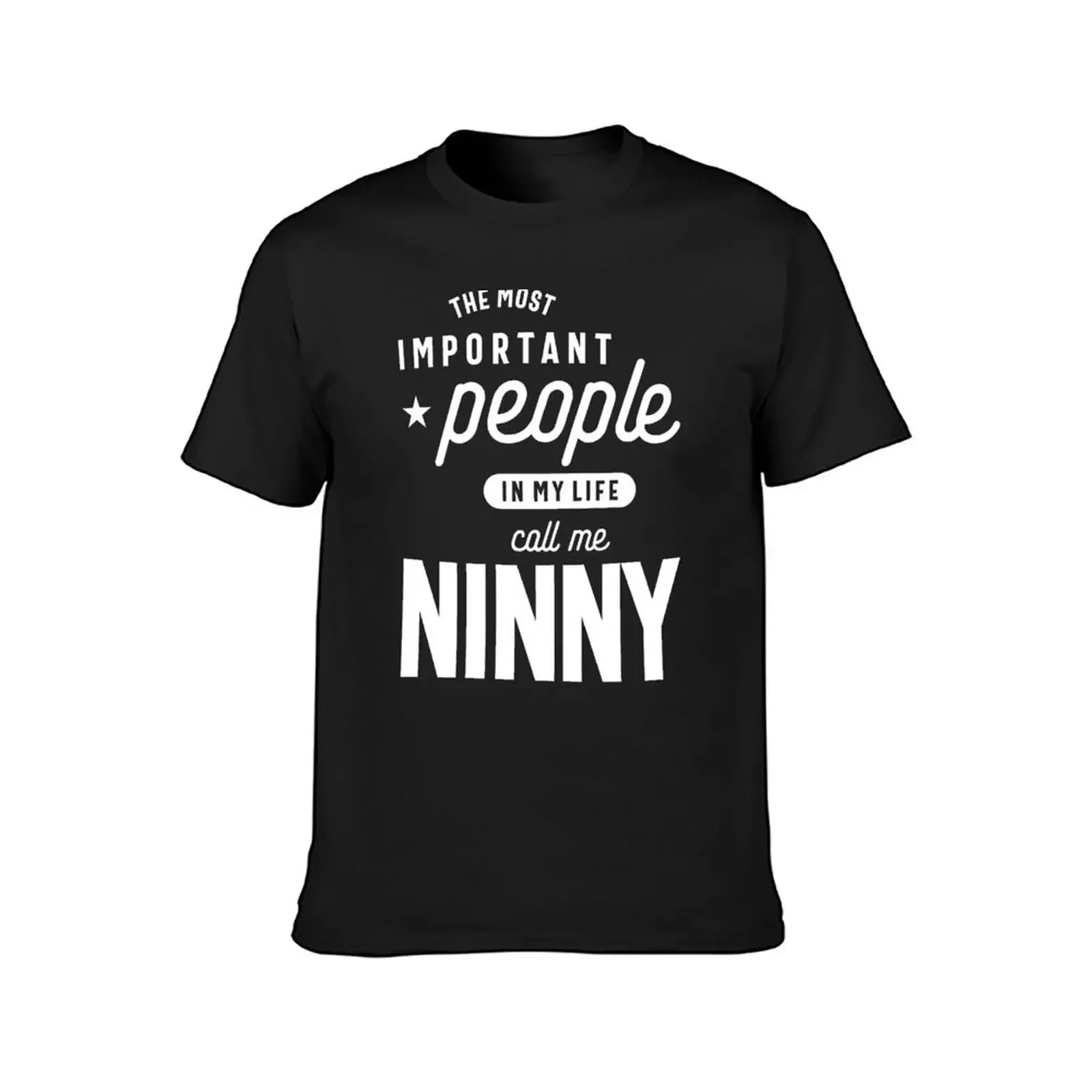 Important People Call Me Ninny - Mother Grandma Gift T-Shirt shirts graphic tees heavyweights mens clothes