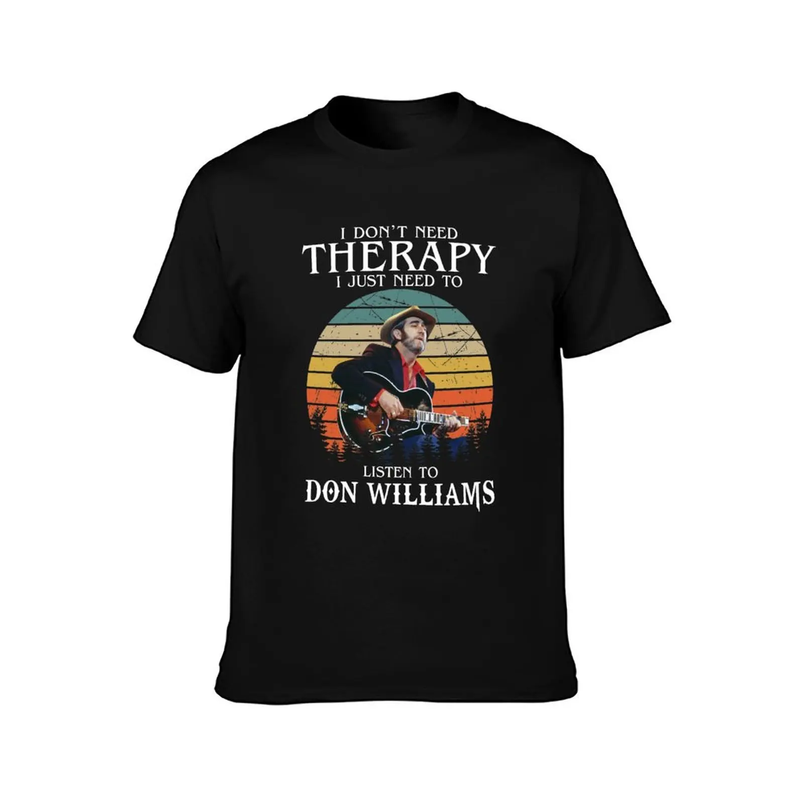 I Don't Need Therapy I Just Need To Listen To Don Williams T-Shirt sublime plain tee shirts for men