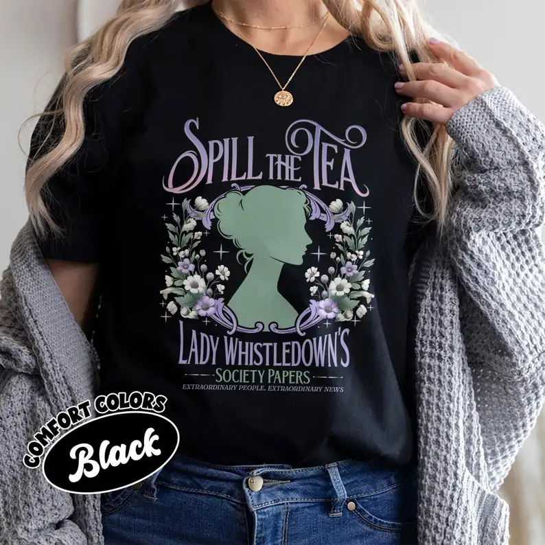 Spill The Tea Lady Whistledown's T-shirt, Society Papers Shirt Designs, Fashion Tee, Lady Whistledown T-shirt