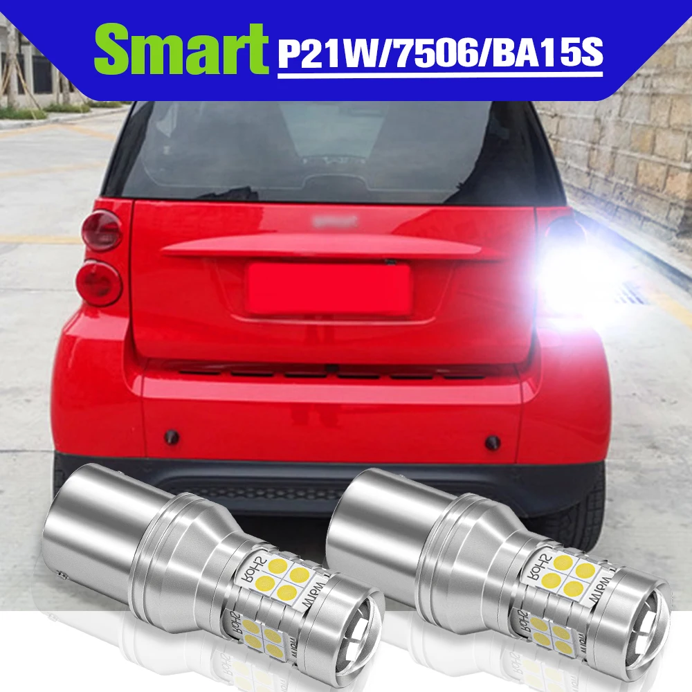 

Reverse Light Accessories 2x LED P21W 7506 BA15S Backup Lamp For Smart Fortwo MK1 450 MK2 451 2007-2014 Forfour 454