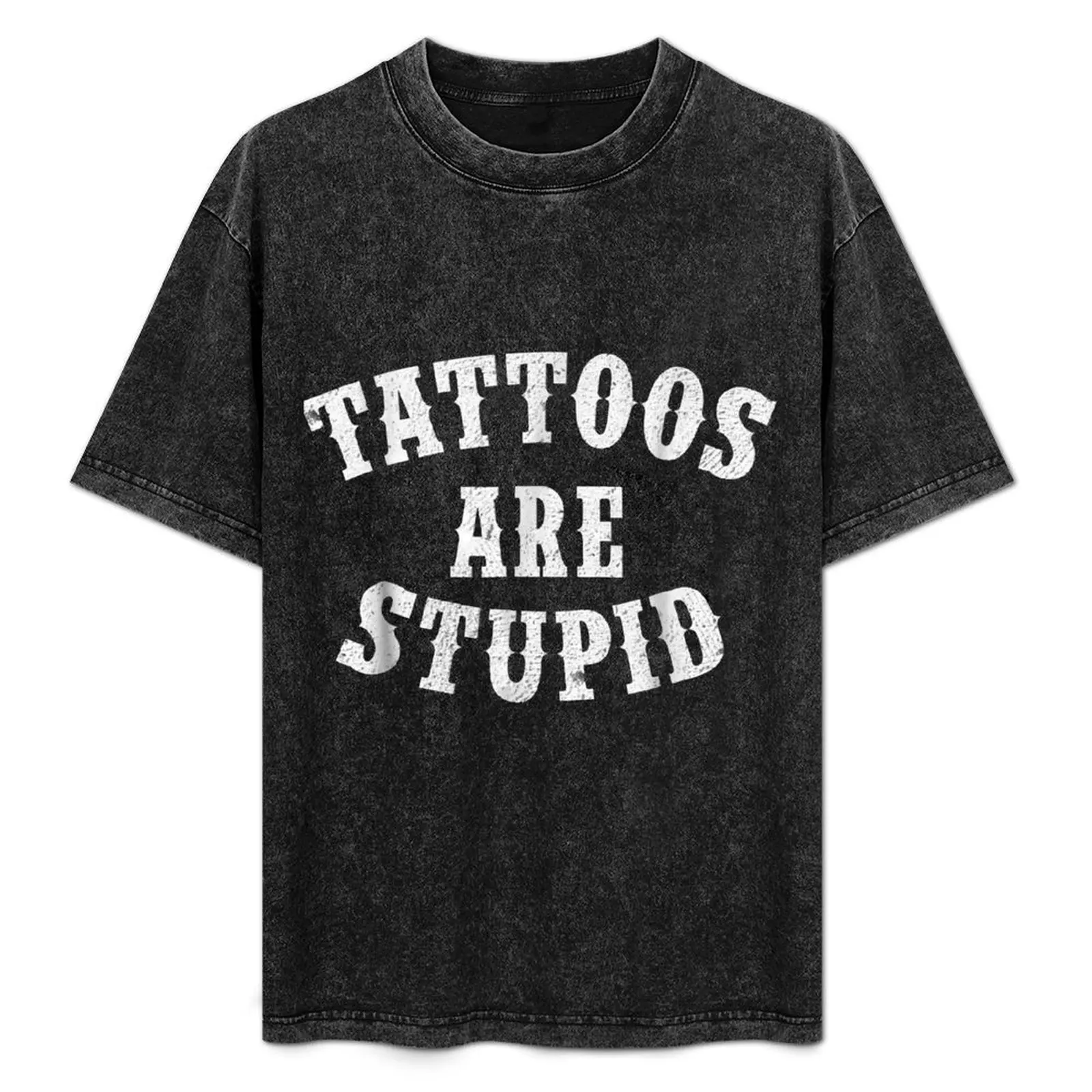 

Tattoos Are Stupid Funny Sarcastic Tattoo Gift T-Shirt cute clothes plus size tops blue archive T-shirts for men cotton