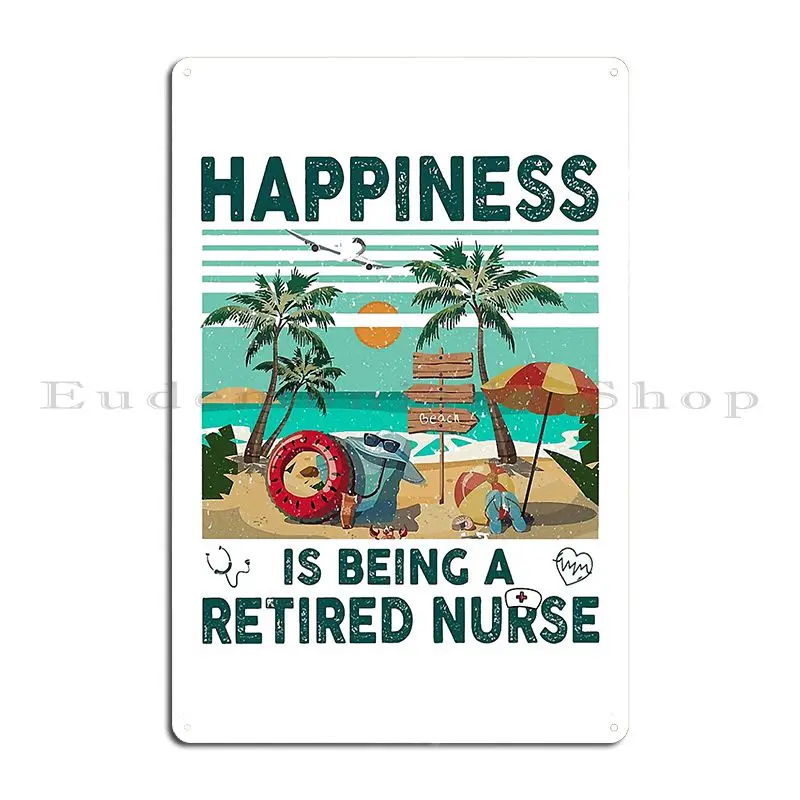 Happiness Is Being A Retired Nurse Beach Vintage Metal Sign Printing Customize Sign Living Room Club Tin Sign Poster