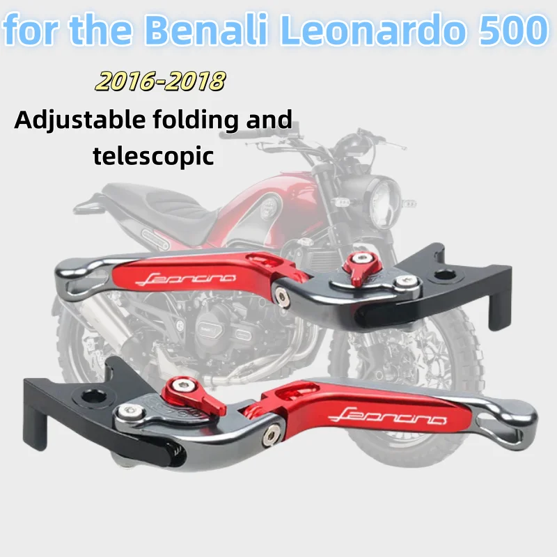 

for the Benelli Leonardo 500 Brake clutch lever 2016-2018 CNC High configuration motorcycle accessories