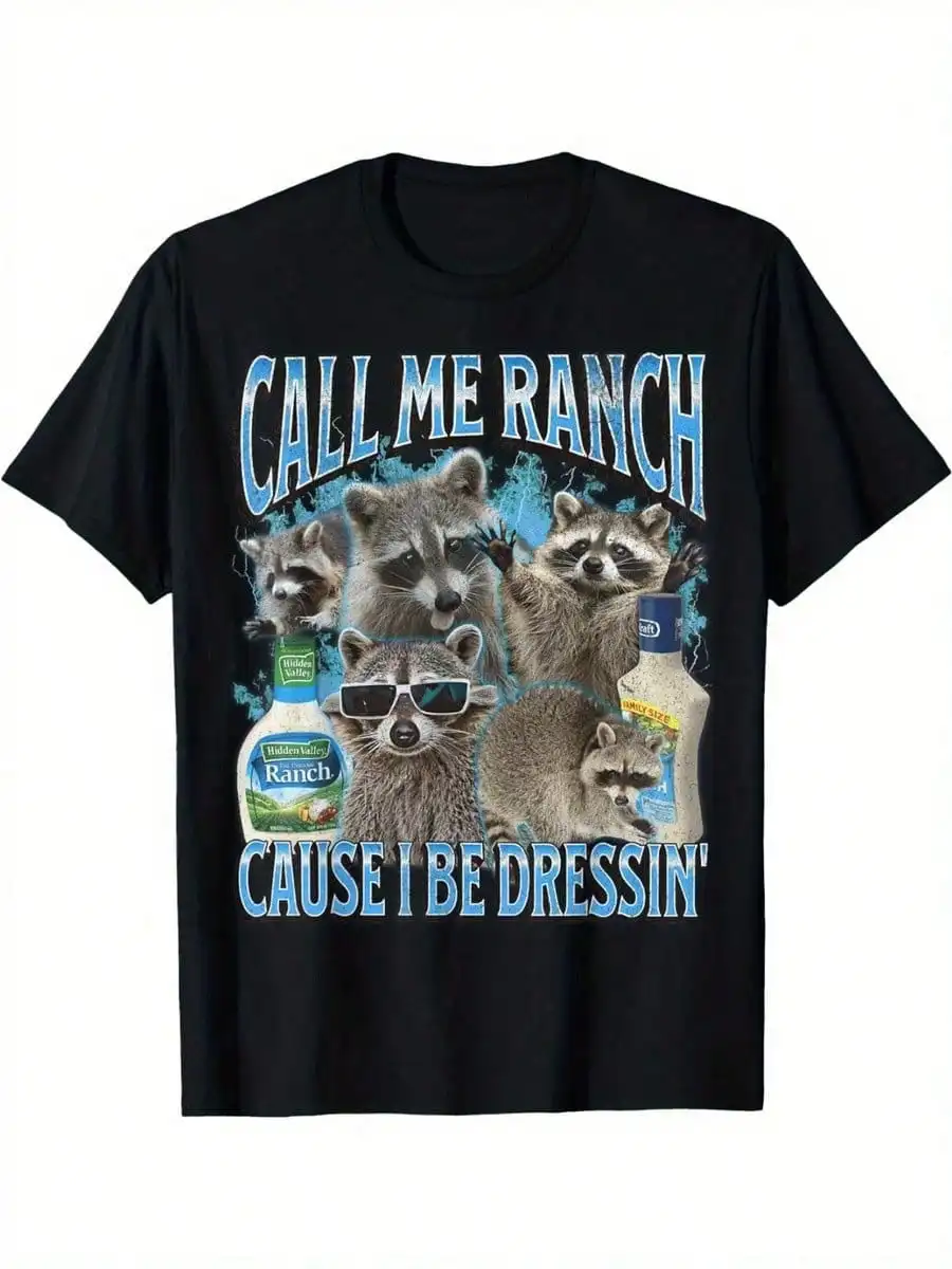 Call Me Ranch Cause I Be Dressin Funny Raccoon Meme Bootleg Unisex-Adults T-Shirt 180g