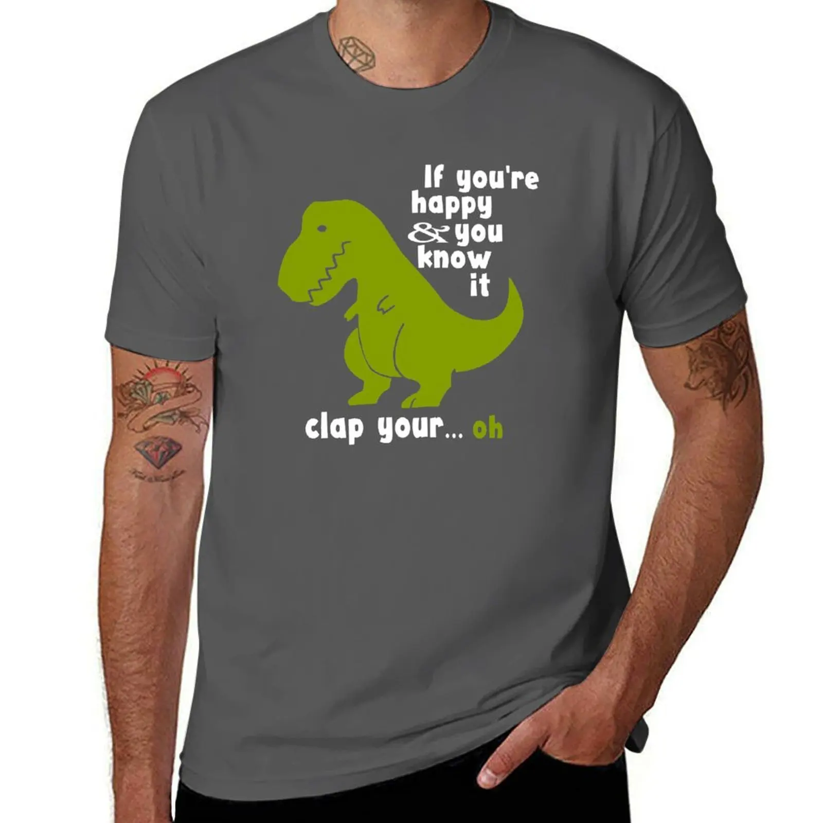

Funny T-Rex - If You're Happy and You Know It Clap Your Oh T-Shirt men t shirt cotton 100% t shirts with prints T-Shirt