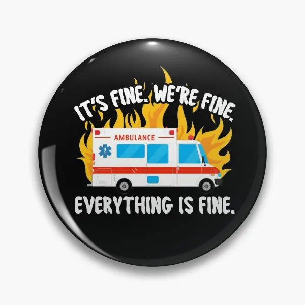 Emt Paramedic Ems It Is Fine We Re Fine A  Soft Button Pin Collar Gift Fashion Lapel Pin Clothes Decor Badge Creative Jewelry