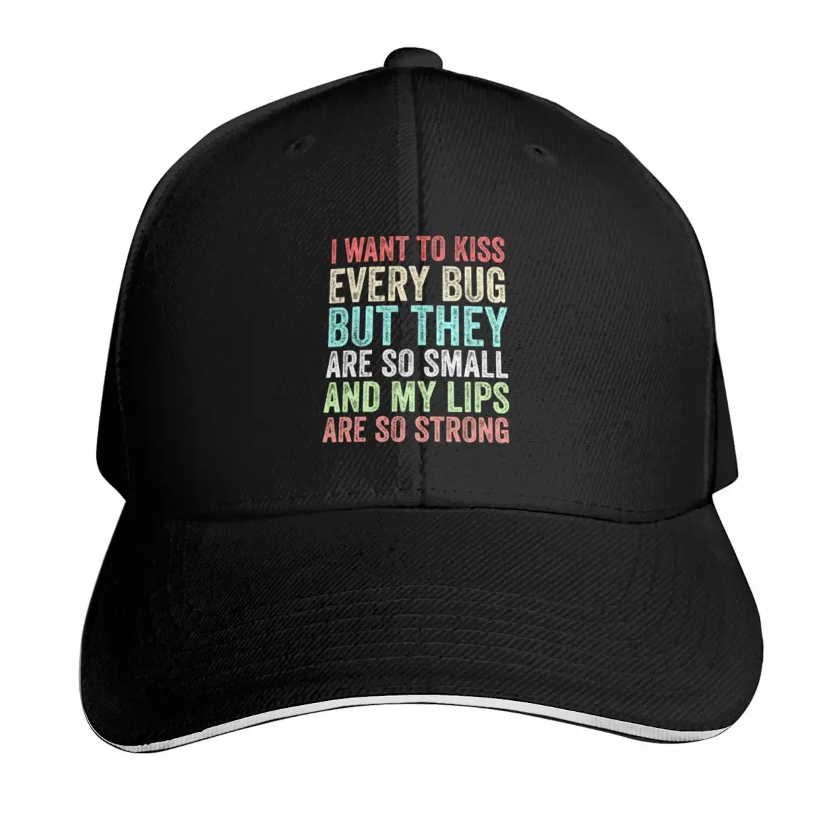 I Want to Kiss Every Bug But They Are So Small And My Lips Are So Strong Funny Gift Baseball Cap hats for men Woman Hats Men's