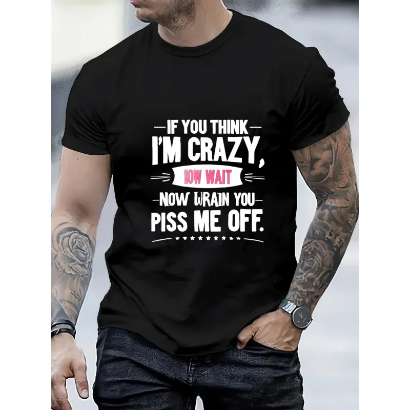 

Men's T-Shirt Black Printed Pattern & Text If You Think I'm Crazy, Now Wait - Now I'll Train You Piss Me Off High Quality Cotton