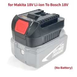 Li-Ion Battery Converter Adapter for Makita 18V BL1830 BL1860 BL1850 BL1840 BL1820 Li-ion Battery To Bosch 18V Tool