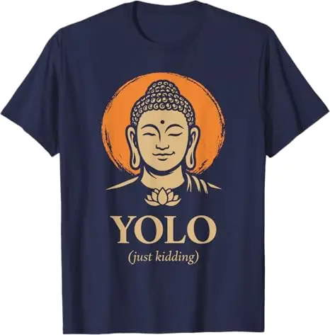 YOLO Just Kidding Lustiges Buddha Zen Meditation Humor Zitat T-Shirt Y2k Reinkarnationskunst Buddhistisches Sprichwort T-Shirt Neuheit Achtsamkeit – Detail 7