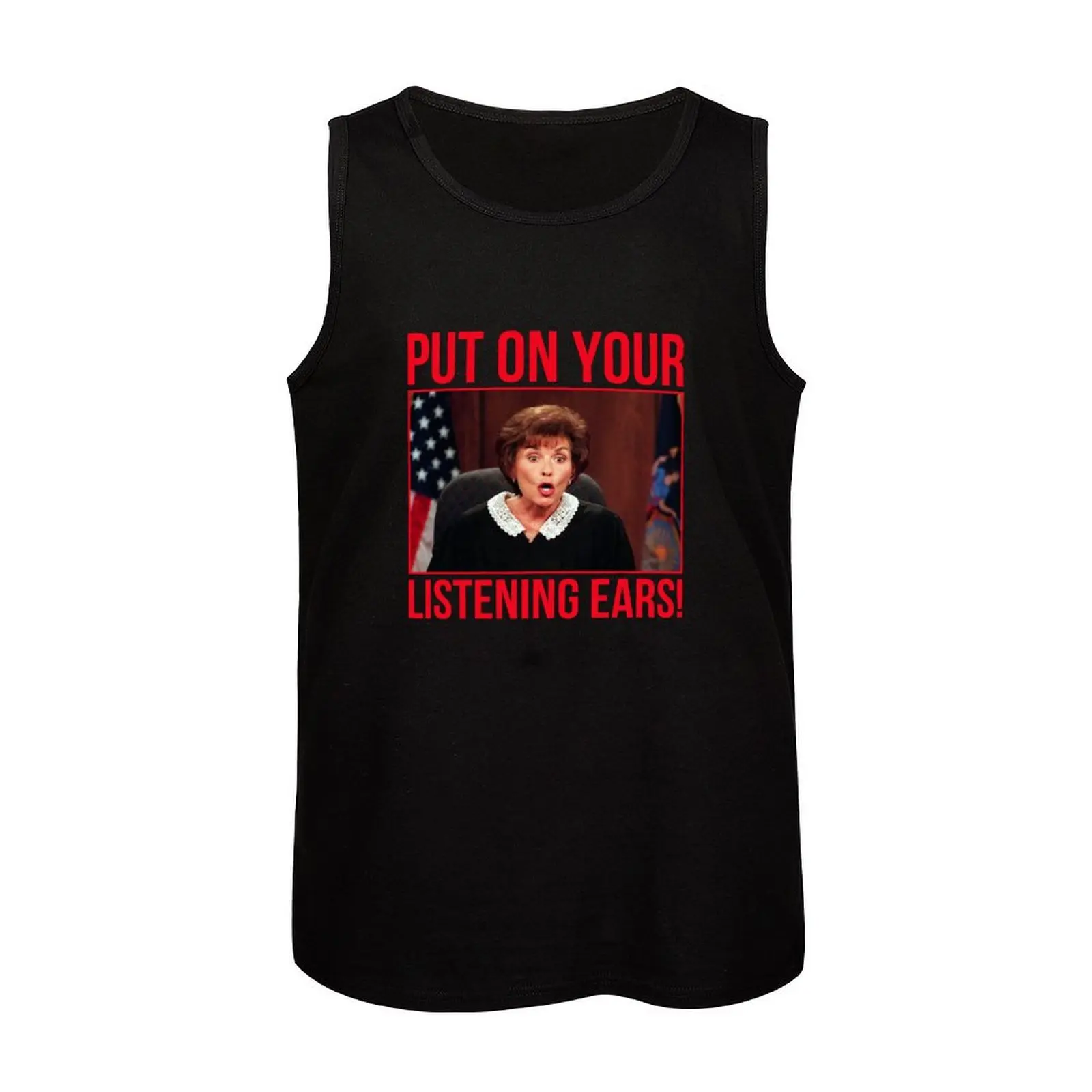 Judge Judy Gift Put On Your Listening Ears Tank Top T-shirt man gym clothes for man image 4