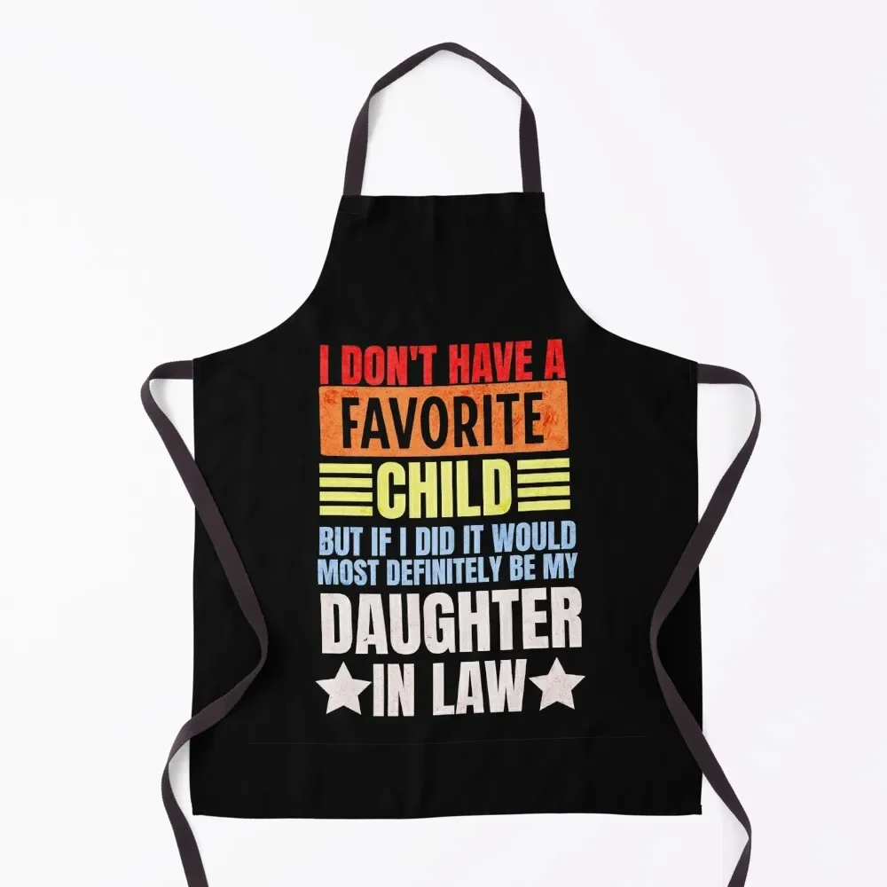 

I Don't Have a Favorite Child But If I Did It Daughter In Law Apron custom women's kitchen New year's Women's Home Clothes Apron