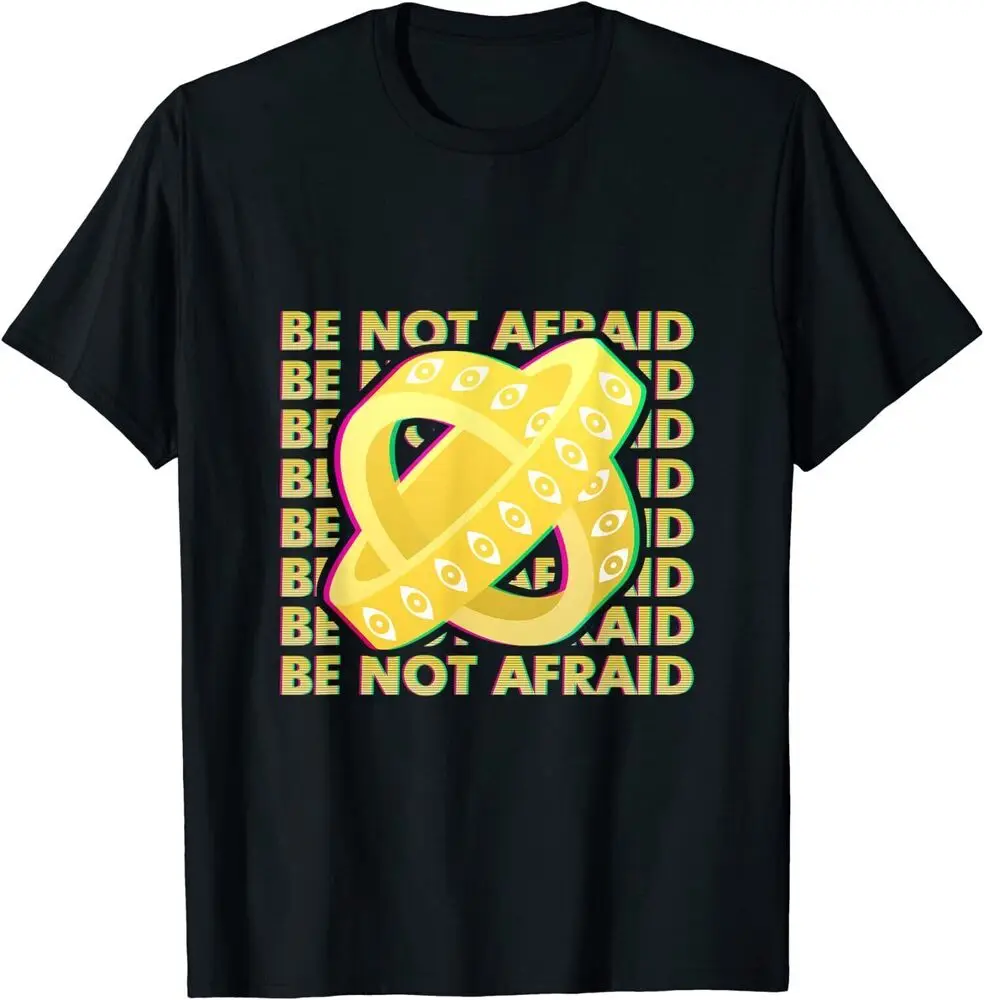 Biblically Accurate Angel Ophanim Throne Be Not Afraid T-Shirt High Quality 100%Cotton Short Sleeve