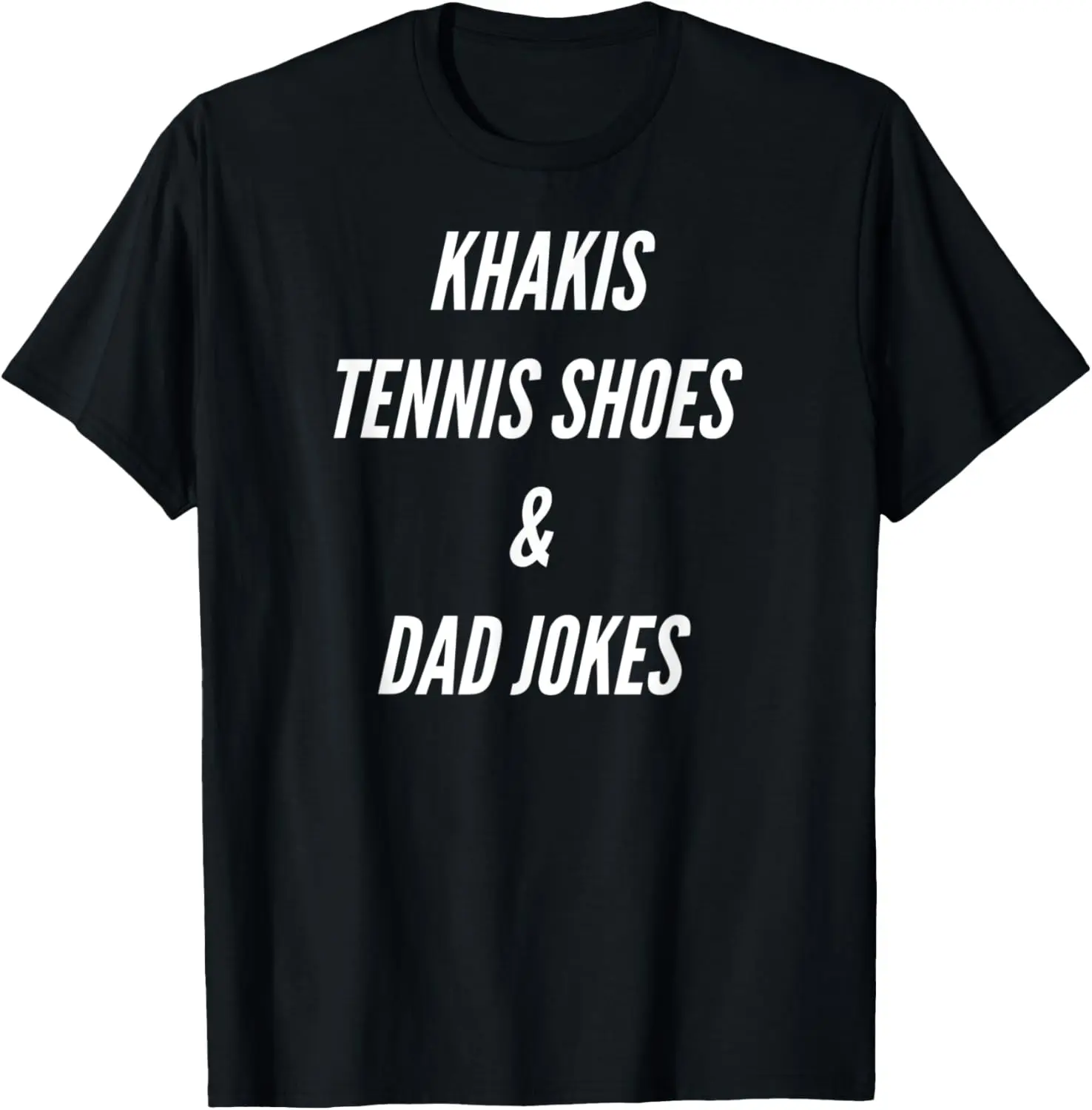 

Khakis, Tennis Shoes and Dad Jokes Funny Fathers Day Design T-Shirt