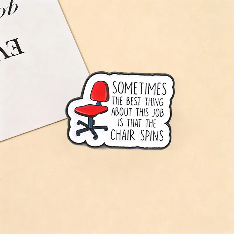 Funny Office Meme Enamel Pins The Best Thing About Job Chair Spins Brooches Work Quotes Jewelry Decor Lapel Badge Gifts