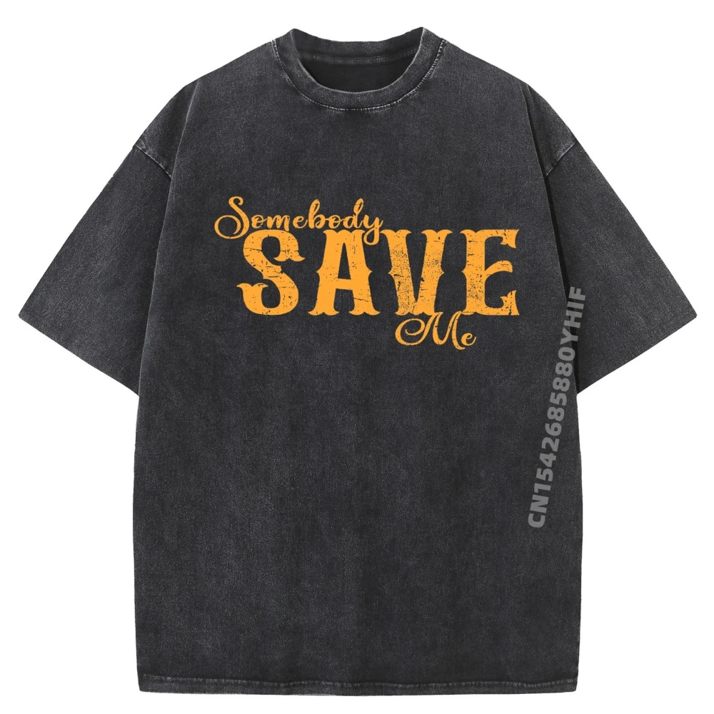 

Mens Tshirt Somebody Save Me Country Streetwear Graphic Tees Mens Plus Size Printed Tshirt Oversized Washed Shirt