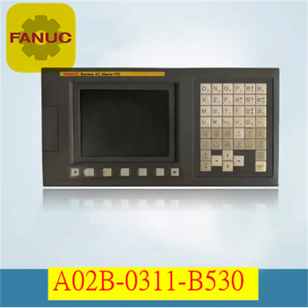 A02B-0311-B530/0311-B530 FANUC original host FANUC OI-MATE-TC A02B-0311-B530/0311-B530 CNC control screen original system