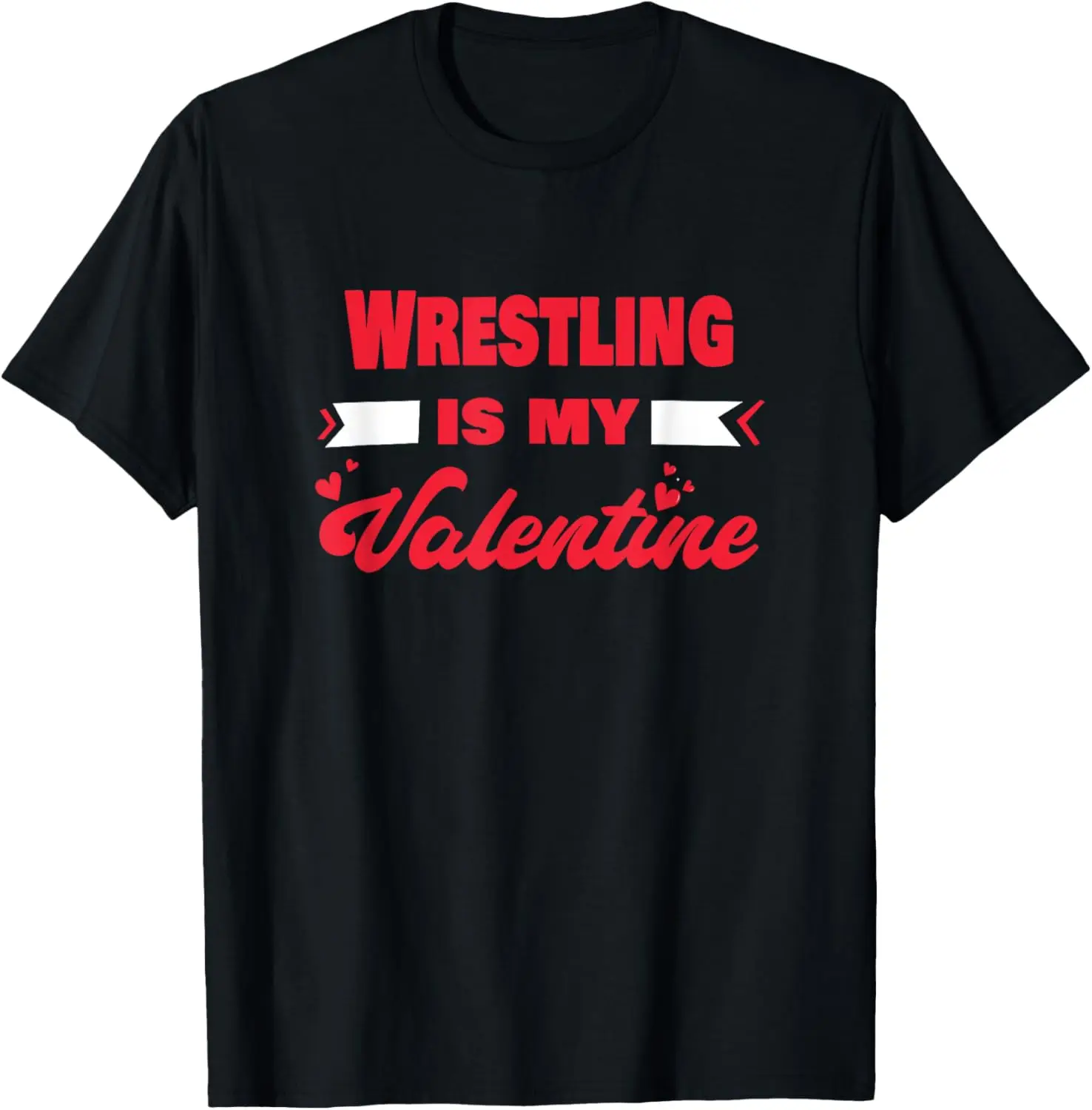 Wrestling Is My Valentine Valentines Day Funny Wrestler T-Shirt