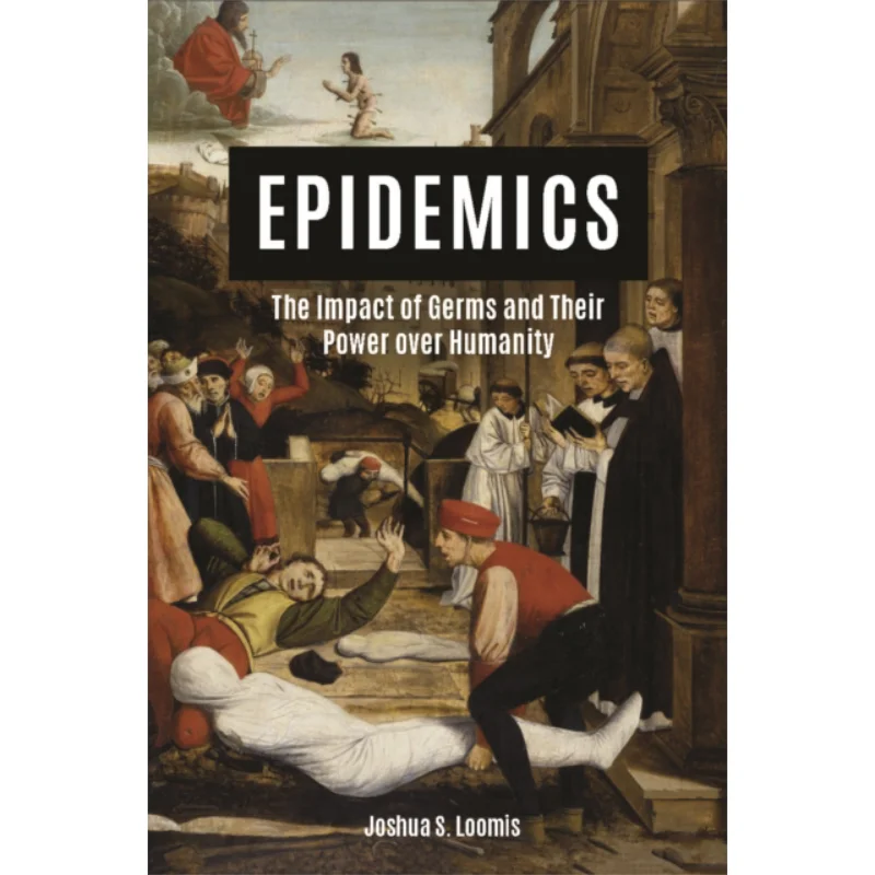 Epidemics The Impact Of Germs And Their Power Over Humanity Joshua Loomis Turner Publishing Company 9781684426737 Book