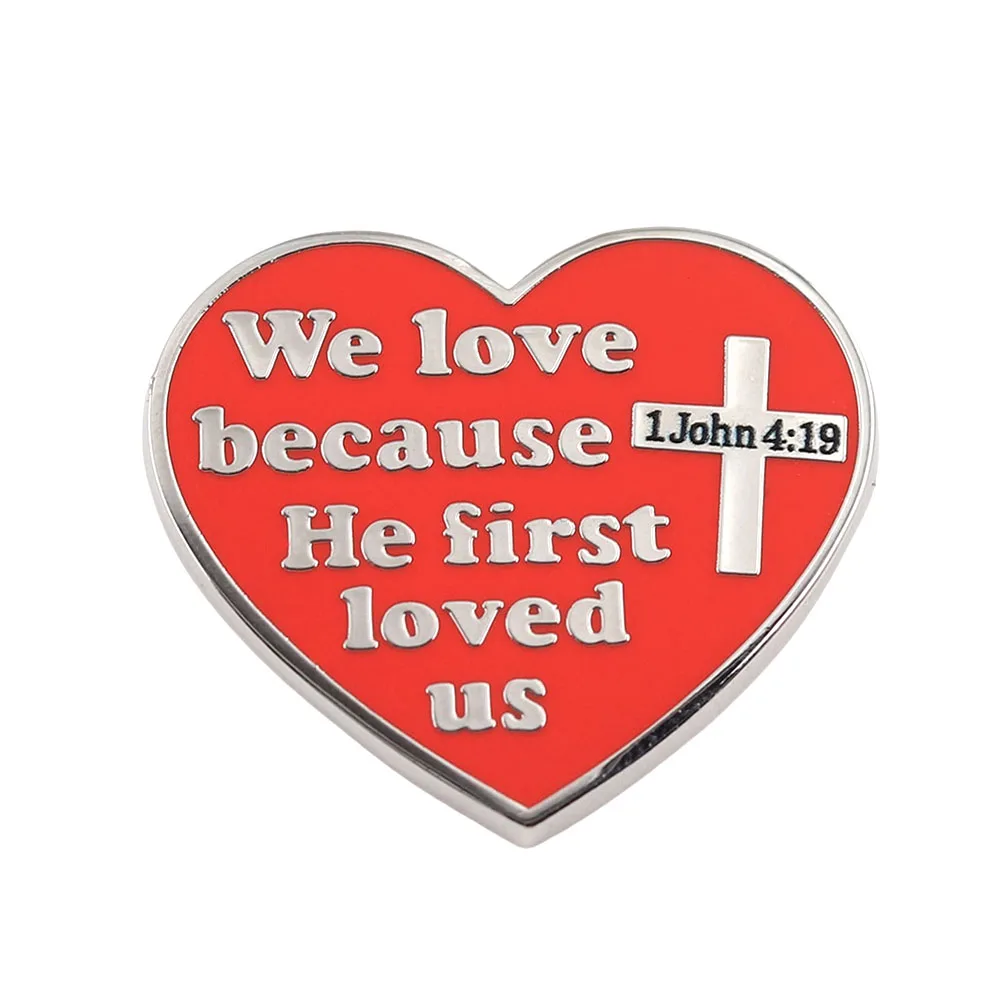 We love Him because He first loved us brooch Bible Scripture Love Badge Church Activity Metal Pin Accessories Believer gift
