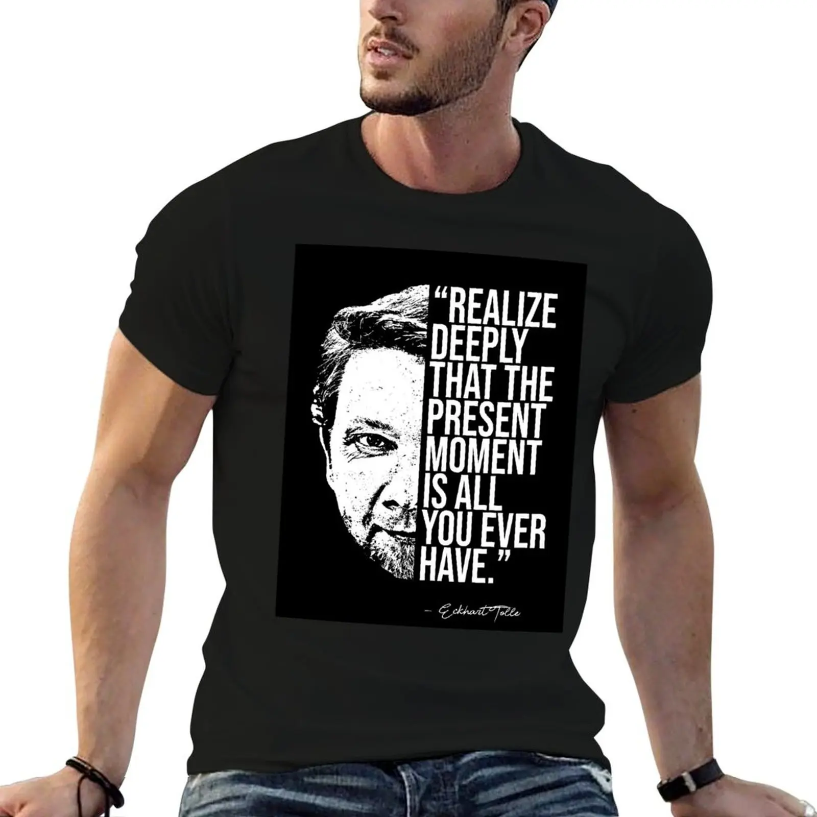Eckhart Tolle quotes quote T-Shirt t shirts cotton 100% man t shirts for men casual T-Shirt