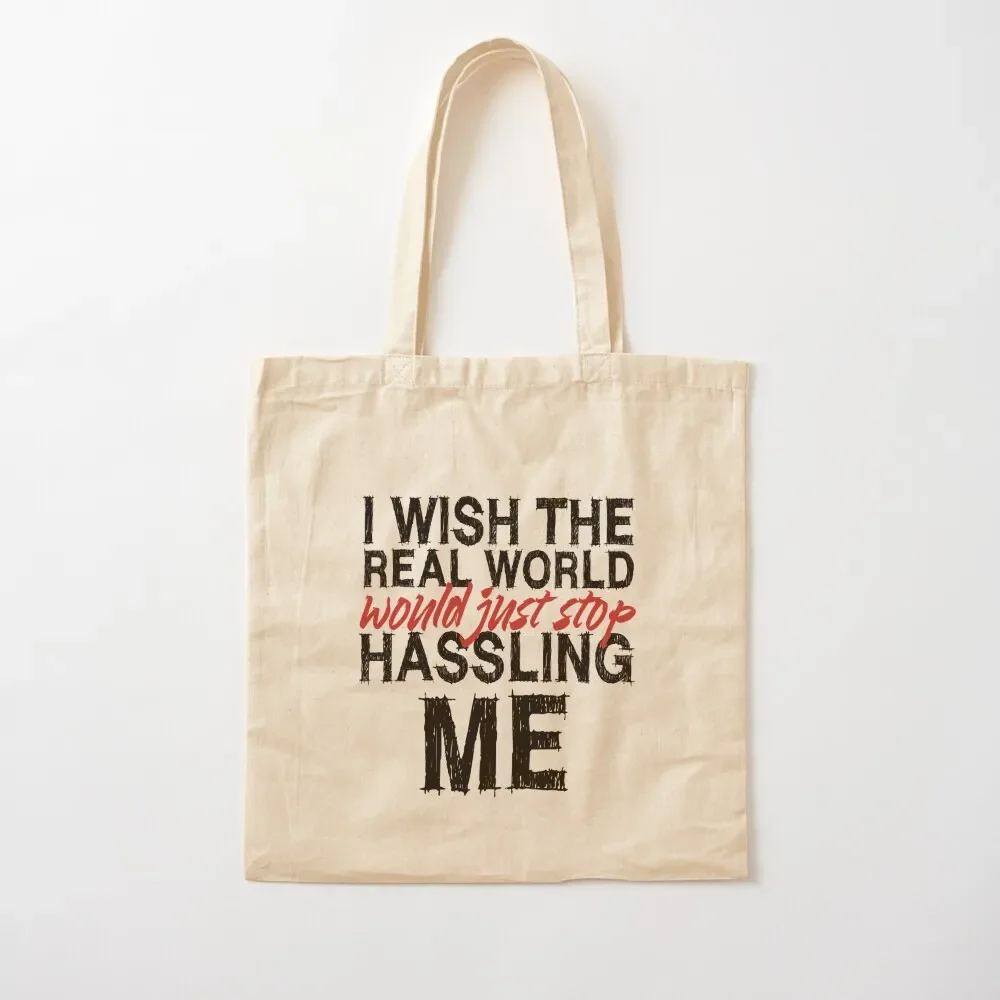 

I wish the real world would just stop hassling me - Matchbox Twenty - Real World - Quote Tote Bag Gift bag Tote Bag