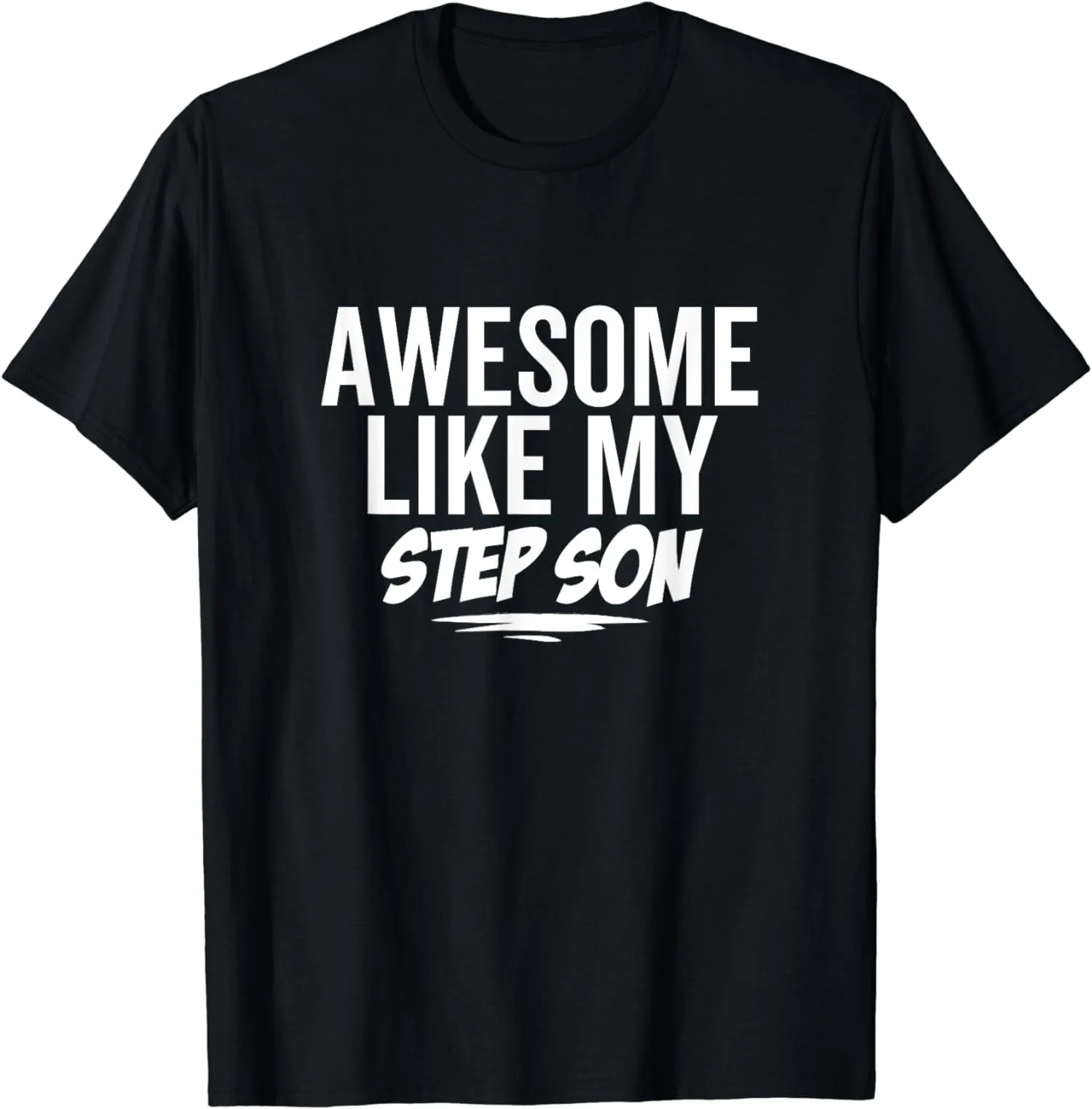 Awesome Like My Step Son Funny Sarcastic Joke Unisex Cotton T-Shirt