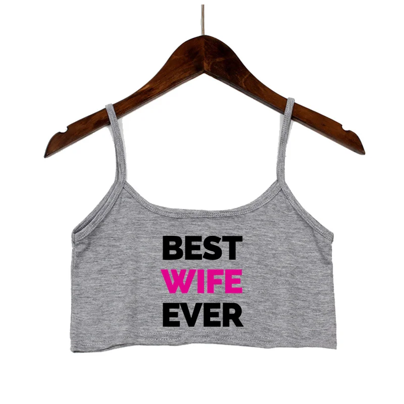 BEST WIFE EVER Letters Print New Sexy Crop Top Summer Women\'s Sexy Elastic Cotton Camis Sleeveless Short Tank Top Bar Women