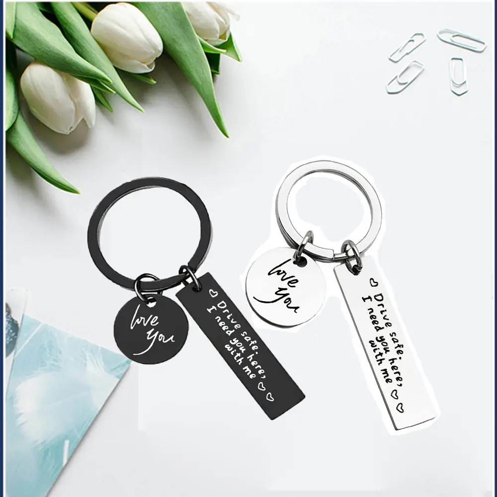 for Boyfriend Husband Dad Metal Pendant Drive Safe Keychain I Love You Keyring I Need You Here With Me Car Key Ring