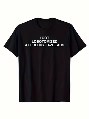 Funny "I Got Lobotomized At Freddy Fazbears" Graphic T-Shirt - Black with White Text Casual Short Sleeve Tee, Funny T Shirts