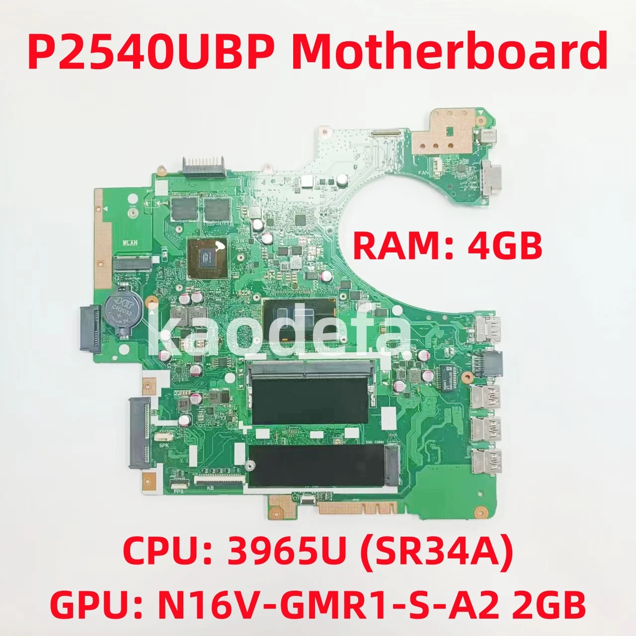 

P2540UBP Mainboard For ASUS P2540UBP Laptop Motherboard CPU: 3965U SR34A GPU: N16V-GMR1-S-A2 2G RAM: 4G 100% Test OK