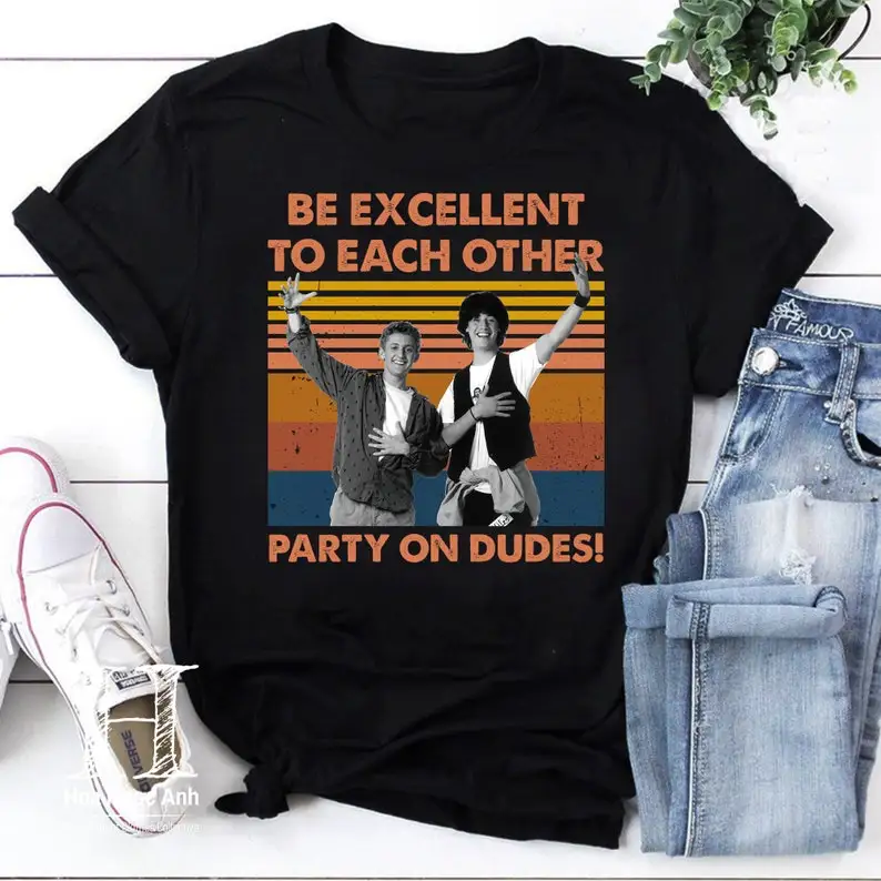 Be Excellent To Each Other Party On Dudes Vintage T-Shirt, Bill & Ted Shirt, Funny, Bill And Ted Movies Shirt