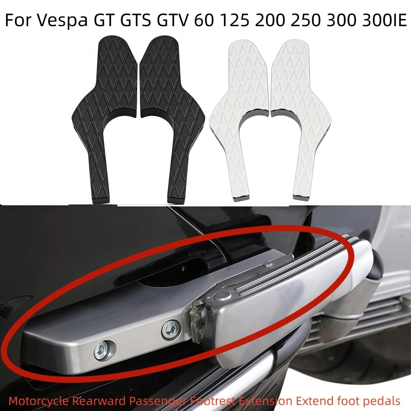 Motorcycle Rearward Passenger Footrest Extension Extend foot pedals For Piaggio VESPA GTS300 GTV125 60 200 250 300 125 300IE